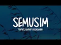 Tohpati, Nadhif Basalamah - Semusim (Lirik Lagu)