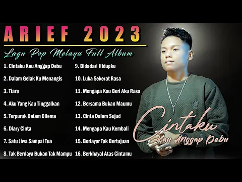 Download MP3 Arief ~ Cintaku Kau Anggap Debu ~ STiara ~ Arief Full Album 2023 ~ Arief Terbaru 2023