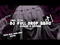 Download Lagu DJ FULL DROP BBHC ( Slowed \u0026 Reverb )