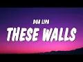 Download Lagu Dua Lipa - These Walls (Lyrics)