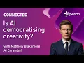 Connected with Experian Ep03 Is AI democratising creativity with Matthew Blakemore - AI Caramba