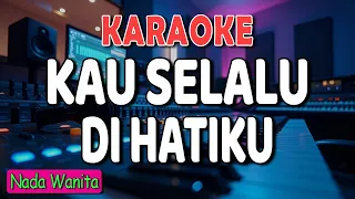 KAU SELALU DIHATIKU KARAOKE || Ernie Djohan