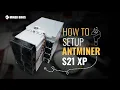 EASY Antminer S21 XP Setup Mine Bitcoin in Minutes