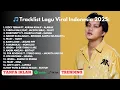 Download Lagu LAGU VIRAL TIKTOK \u0026 SPOTIFY TERBARU 2025 | Playlist Hits Indonesia Terpopuler Tahun ini! 