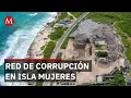 Network of Municipal s Extorts Business Owners in Isla Mujeres Quintana Roo