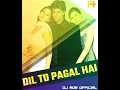Download Lagu Dil to pagal hai (Progressive House Remix) DJ ADR OFFICIAL