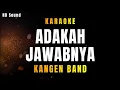 Download Lagu ADAKAH JAWABNYA _KANGEN BAND (KARAOKE) HD SOUND