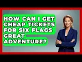 How Can I Get Cheap Tickets For Six Flags Great Adventure - Insider Theme Park Tips