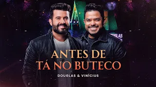 Douglas e Vinícius - Antes De Tá No Buteco (Pra Quem Ainda Sente)