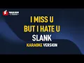 Download Lagu Slank - I Miss U But I Hate U (Karaoke)