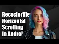 How to Implement a Horizontal RecyclerView with Horizontal Scrolling in Android