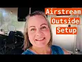 Airstream Outside Setup - Full Time Airstream Living