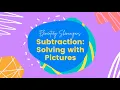 Subtraction Solving with Pictures