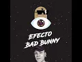 Efecto - Bad Bunny HQ