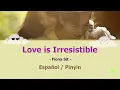 Download Lagu Love Is Irresistible - Fiona Sit 薛凯琪 - Español/Pinyin 《你也有今天 My Boss》