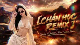 Chán Học Remix - Jombie x Sakhar | G5R MUSIC