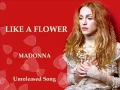 Download Lagu Like A Flower (Unreleased song) - Madonna