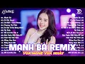 Download Lagu Mạnh Bà Remix ♫ BXH Nhạc Trẻ EDM Hot Trend Triệu View Cực Cháy - Top 15 Bản EDM TikTok Hay Nhất 2025