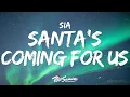 Download Lagu Sia - Santa's Coming For Us 🎄 Lyrics