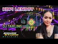 Download Lagu KOPI LENDOT - SRI AVISTA // DJ TARLING REMIX