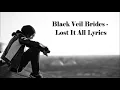 Black Veil Brides - Lost It All Lyrics