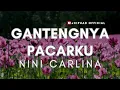 GANTENGNYA PACARKU - NINI CARLINA ( Lirik )