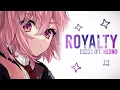 Download Lagu Nightcore ➥ Royalty ~ Egzod, Maestro Chives \u0026 Neoni (Lyrics)