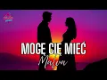 Download Lagu Mogę Cię Mieć- Malva