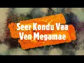 Download Lagu Seer Kondu Vaa Ven Megamae MP3