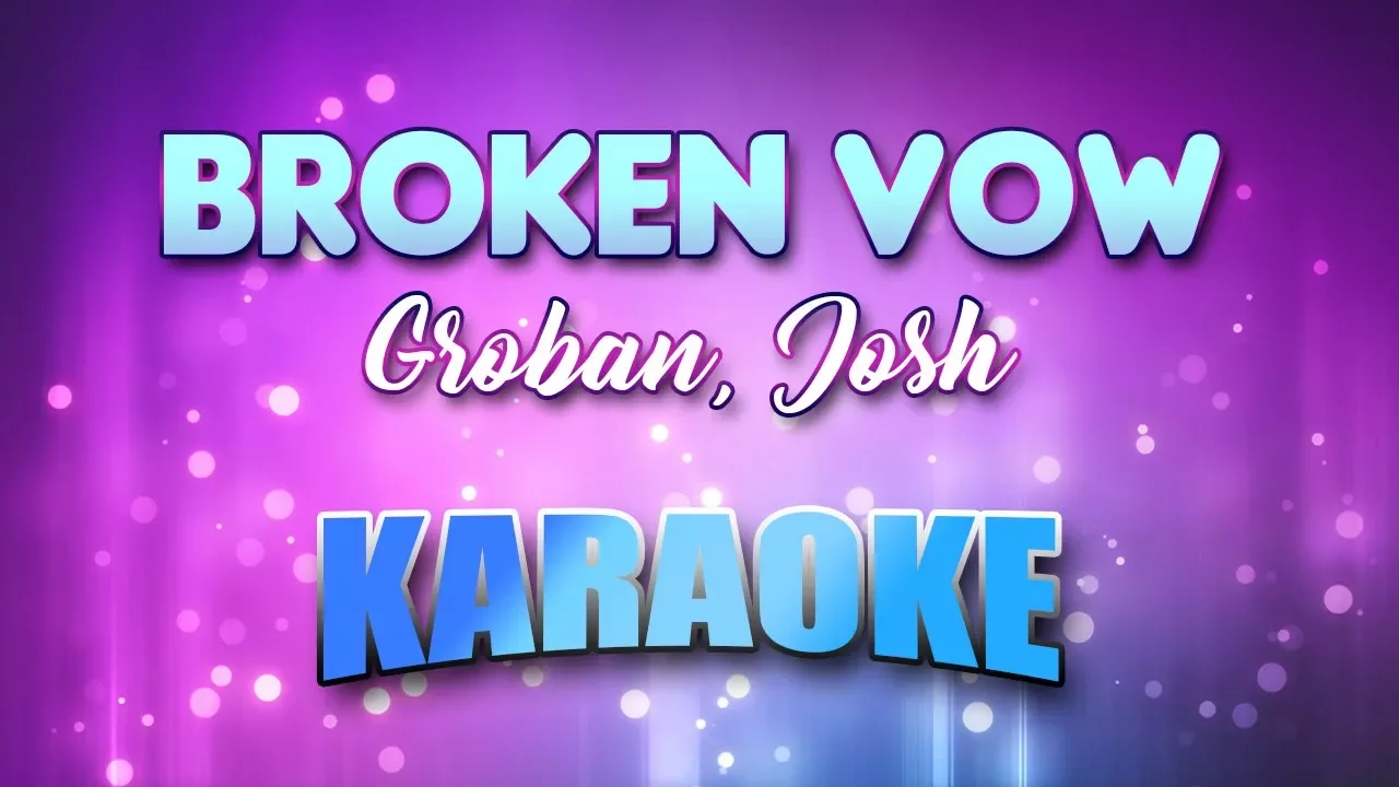 Groban, Josh - Broken Vow (Karaoke & Lyrics)