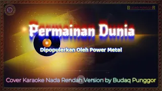 Download Power Metal - Permainan Dunia Karaoke HQ Low Key Nada Rendah Cover by Budaq Punggor MP3