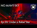 No Man s Sky 2025 Ep 36 Under a Rebel Star