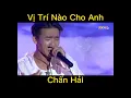 Lagu Vị Trí Nào Cho Anh - Chấn Hải Hoá Thân Lý Hải - Ca Sĩ Thần Tượng - Tập 6