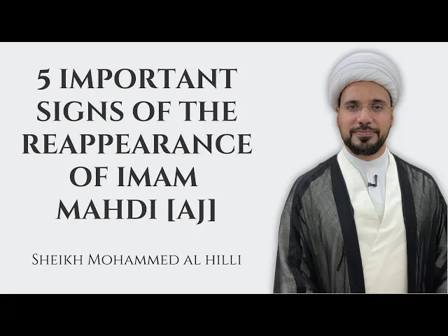 ⁣5 Important Signs of the Reappearance of Imam Mahdi [AJ] | Sheikh Mohammed al Hilli