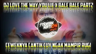 Download DJ LOVE THE WAY YOU LIE X BALE BALE PART2 || DJ LAGI VIRAL🎶🔉 MP3