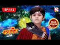 বালবীর | Baalveer | Full Episode - 112 - 9th March, 2021