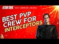 THE BEST PvP crew for Interceptors Star Trek Fleet Command Outside Views STFC 2023