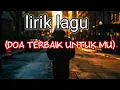 Download Lagu lirik lagu_doa terbaik untuk mu#viral asbak band