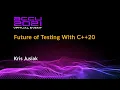 Future of Testing With C 20 - Kris Jusiak ACCU 2021