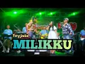 Download Lagu MILIKKU  - FERY JADOEL - WONG JOWO MUSIK MADIUN
