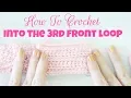 How To Crochet Into The 3rd Front Loop