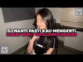 Download Lagu DJ NANTI PASTI KAU MENGERTI X BABY DON'T GO (SLOWED + REVERB) YANG KALIAN CARI !