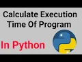 How To Calculate Execution time of Program Using Python