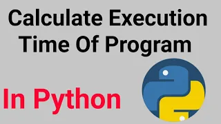 How To Calculate Execution time of Program Using Python