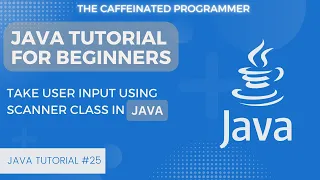 Java Tutorial for Beginners Take User Input using Scanner Class in Java