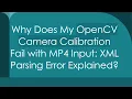 Why Does My OpenCV Camera Calibration Fail with MP4 Input XML Parsing Error Explained