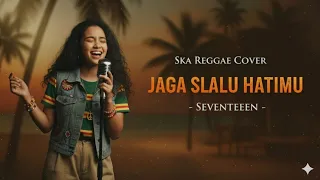 seventeen jaga selalu hatimu ska reggae cover versi santai u0026 asik