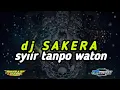 Download Lagu DJ SAKERA‼️ SYIIR tanpo waton