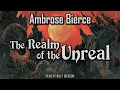 The Realm of the Unreal by Ambrose Bierce | Can Such Things Be? | Audiobook