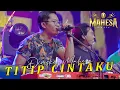 Download Lagu DIMSKEY MAHESA - TITIP CINTA MAS BOGEL | MAHESA MUSIC ( Live Kedamean ).